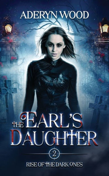 The Earl'S Daughter (Rise Of The Dark Ones Trilogy)