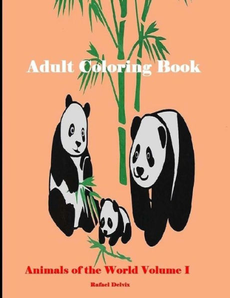 Adult Coloring Book Animals Of The World Volume I: Adult Coloring Books Animals