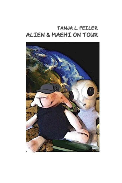 Alien & Maehi On Tour: Abenteuerstory For Kids (German Edition)