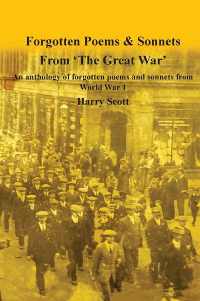 World War 1 Forgotten Poems & Sonnets: An Anthology Of Forgotten Poems And Sonnets From 'The Great War'