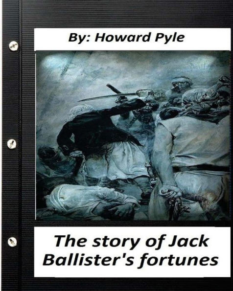 The Story Of Jack Ballister'S Fortunes (1895) By Howard Pyle
