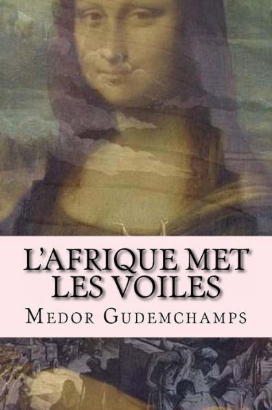 L'Afrique Met Les Voiles: Essai Quantique De Medor Gudemchamps (Les Lettres Du Lee Dong Chua) (French Edition)