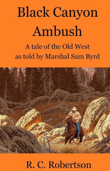 Black Canyon Ambush: A Tale Of The Old West As Told By Marshal Sam Byrd (Tales Of Marshal Sam Byrd)