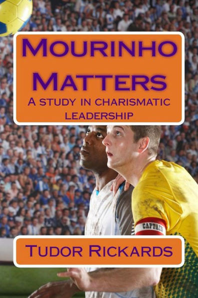 Mourinho Matters: A Study In Charismatic Leadership