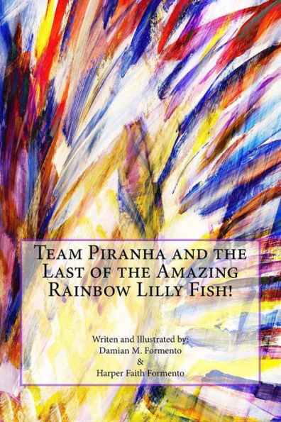 Team Piranha And The Last Of The Amazing Rainbow Lilly Fish!