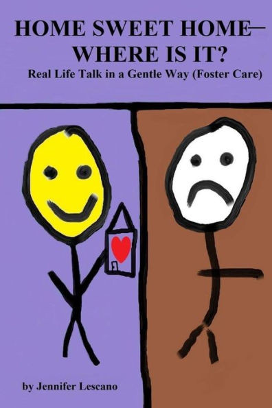 Home Sweet Home--Where Is It?: Real Life Talk In A Gentle Way (Foster Care)