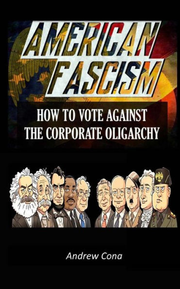 American Fascism: How To Vote Against The Corporate Oligarchy
