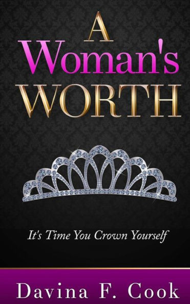 A Woman'S Worth: It'S Time You Crown Yourself