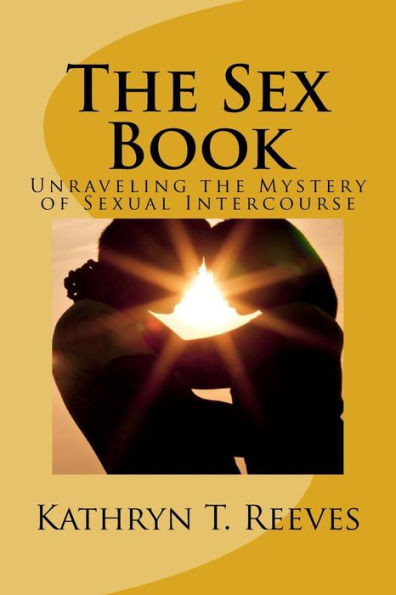 The Sex Book: Unraveling The Mystery Of Sexual Intercourse