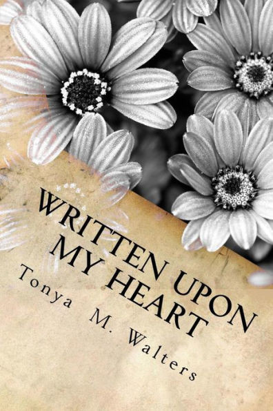 Written Upon My Heart: A Collection Of Poems For God'S Glory
