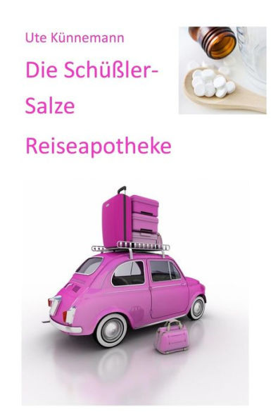 Die Schüßler-Salze Reiseapotheke: Gesund Im Urlaub (German Edition)
