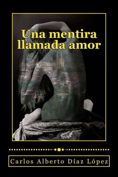 Una Mentira Llamada Amor (Spanish Edition)