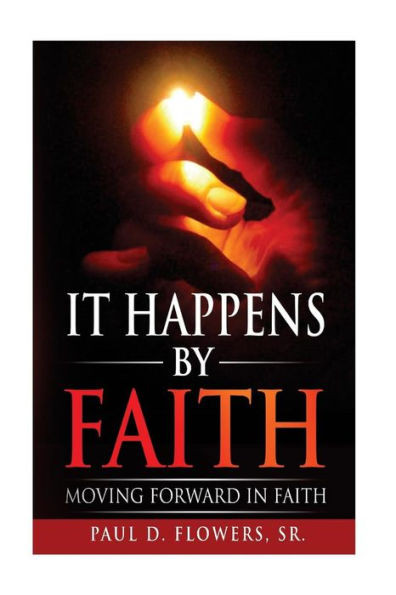 It Happens By Faith: Moving Forward In Faith