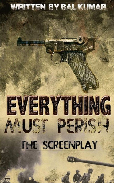 Everything Must Perish: The Screenplay