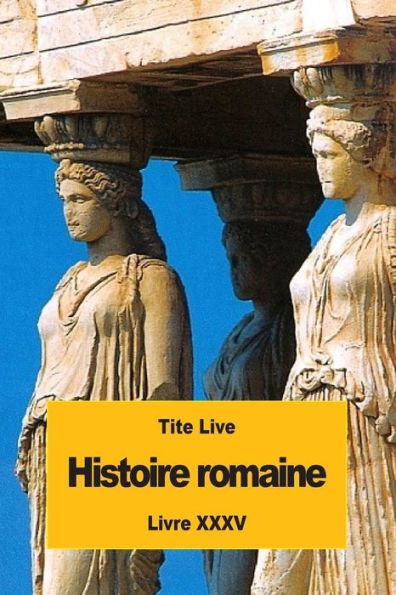 Histoire Romaine: Livre Xxxv (French Edition)
