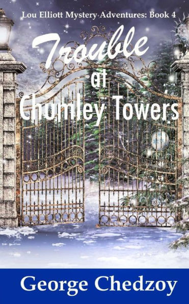 Trouble At Chumley Towers (Lou Elliott Mystery Adventures)
