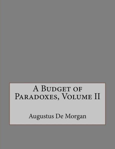 A Budget Of Paradoxes, Volume Ii