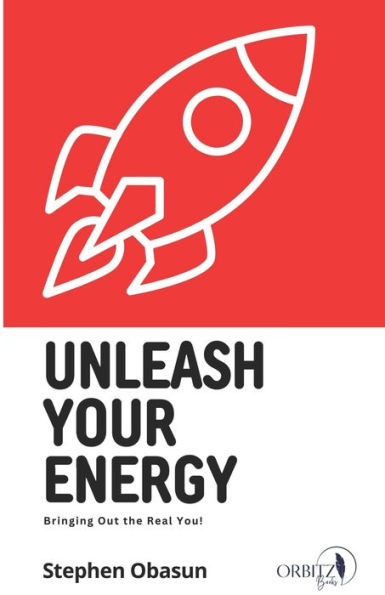 Unleash Your Energy: Bringing Out The Real You (Unleashed Series)