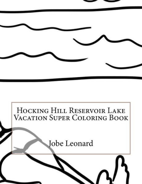 Hocking Hill Reservoir Lake Vacation Super Coloring Book