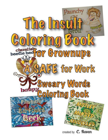 The Insult Coloring Book For Grownups: A Safe For Work Sweary Words Coloring Book