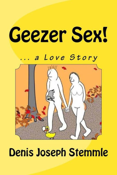 Geezer Sex!: ... A Love Story