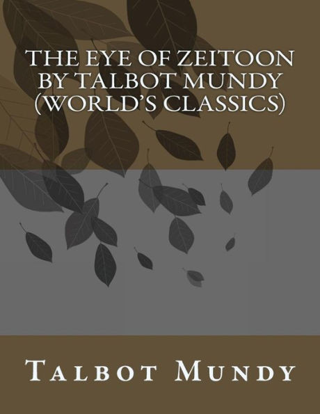 The Eye Of Zeitoon By Talbot Mundy (World'S Classics)