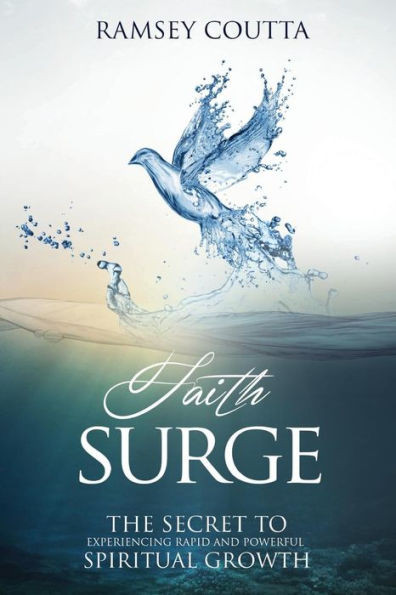 Faith Surge: The Secret To Experiencing Rapid And Powerful Spiritual Growth