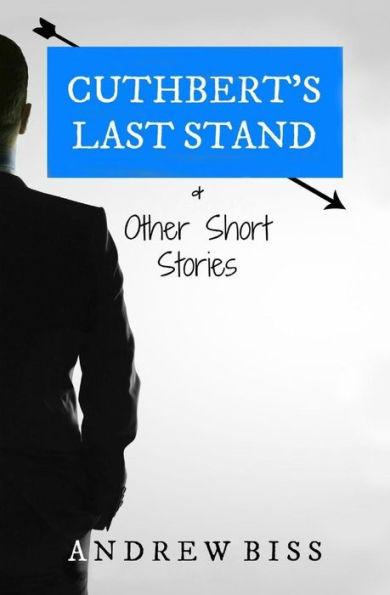 Cuthbert'S Last Stand & Other Short Stories