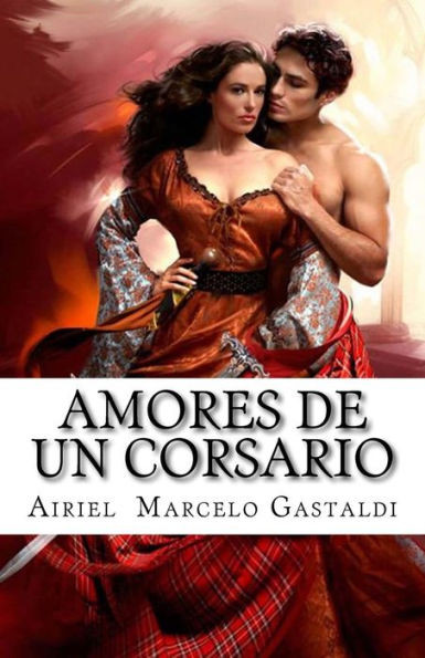 Amores De Un Corsario: El Corsario De La Rosa (Spanish Edition)