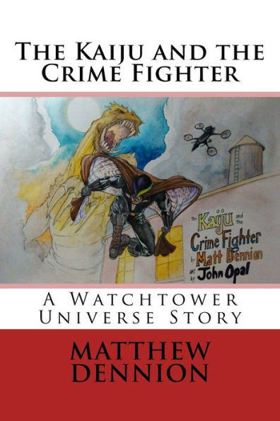 The Kaiju And The Crime Fighter (Watchtower Universe)