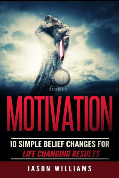 Motivation:10 Simple Belief Changes For Life Changing Results