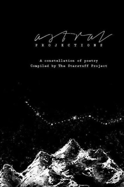 Astral Projections: A Constellation Of Poetry