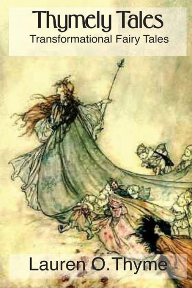 Thymely Tales: Transformational Fairy Tales For Adults And Children