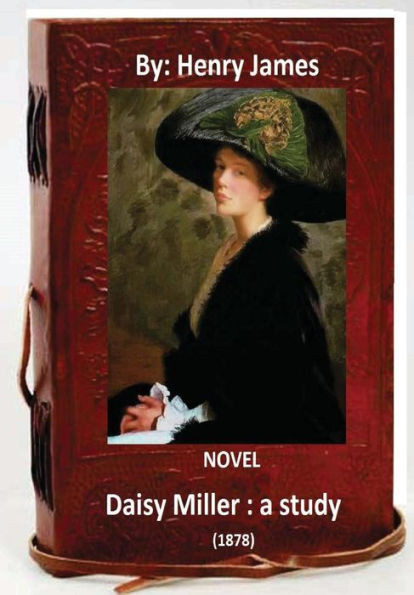 Daisy Miller : A Study. (1878) Novel By: Henry James