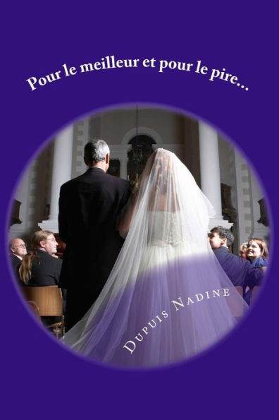 Pour Le Meilleur Et Pour Le Pire... (French Edition)