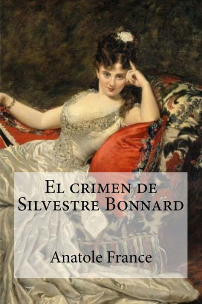 El Crimen De Silvestre Bonnard (Spanish Edition)