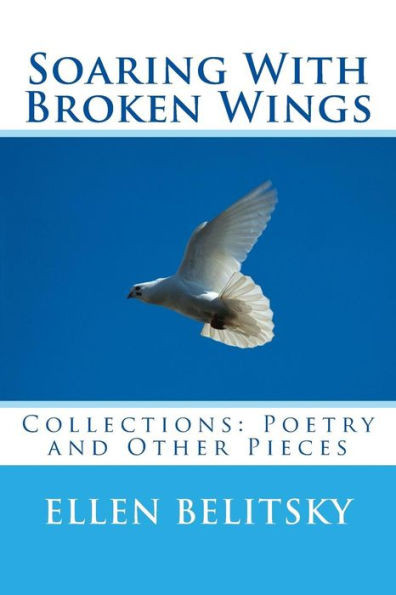 Soaring With Broken Wings: Collections: Poetry And Other Pieces