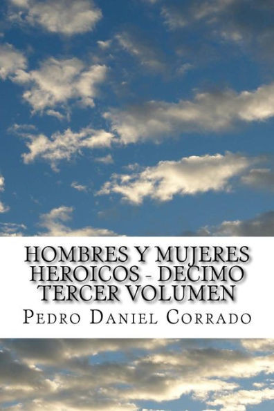 Hombres Y Mujeres Heroicos - Decimo Tercer Volumen: Decimo Tercer Volumen Del Sexto Libro De La Serie 365 Cuentos Infantiles Y Juveniles (Spanish Edition)