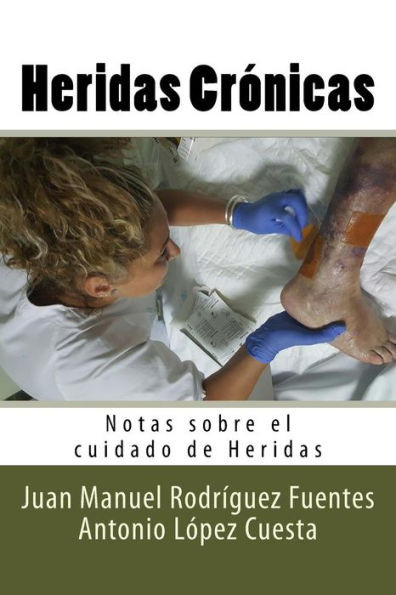 Heridas Cronicas: Notas Sobre El Cuidado De Heridas (Spanish Edition)