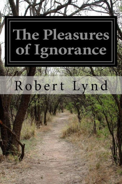 The Pleasures Of Ignorance