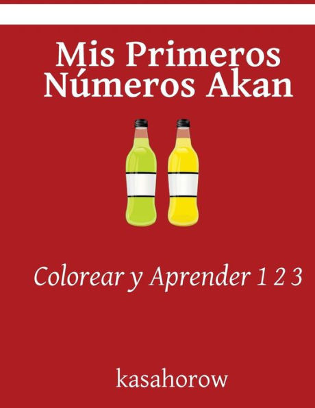 Mis Primeros Números Akan: Colorear Y Aprender 1 2 3 (Akan Kasahorow) (Spanish Edition)