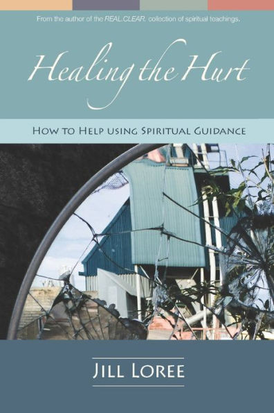 Healing The Hurt: How To Help Using Spiritual Guidance (Self.Care.)