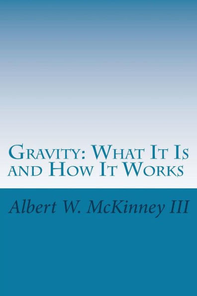 Gravity: What It Is And How It Works