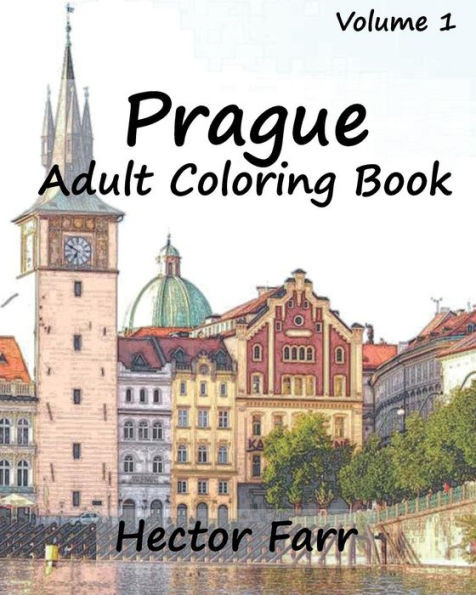 Prague : Adult Coloring Book Vol.1: City Sketch Coloring Book (Wonderful Cities In Europe)