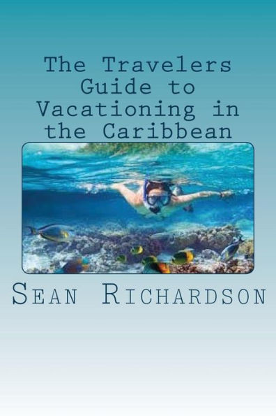 The Travelers Guide To Vacationing In The Caribbean