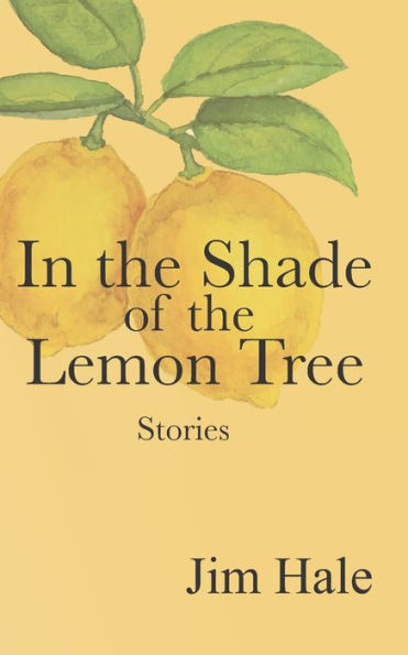 In The Shade Of The Lemon Tree: A Collection Of Short Stories