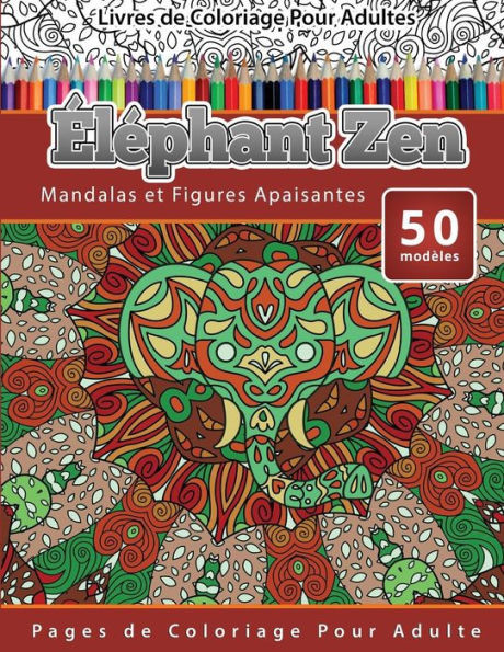 Livres De Coloriage Pour Adultes: Éléphant Zen (French Edition)