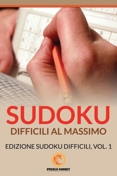 Sudoku Difficili Al Massimo: Edizione Sudoku Difficili, Vol.1 (Italian Edition)