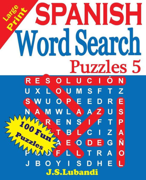 Large Print Spanish Word Search Puzzles 5 (Sopa De Letras En Español) (Spanish Edition)