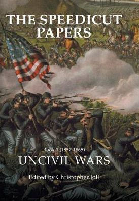 The Speedicut Papers Book 3 (1857-1865): Uncivil Wars